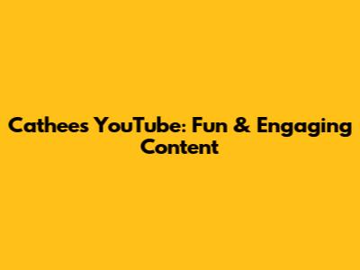 Cathee's YouTube: Fun & Engaging Content