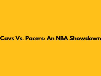 Cavs Vs. Pacers: An NBA Showdown