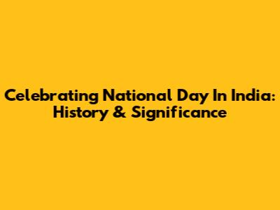 Celebrating National Day In India: History & Significance