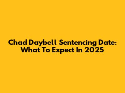 Chad Daybell Sentencing Date: What To Expect In 2025