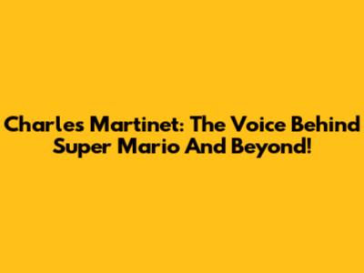Charles Martinet: The Voice Behind Super Mario And Beyond!