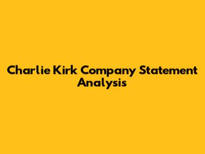 Charlie Kirk Company Statement Analysis