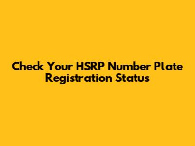 Check Your HSRP Number Plate Registration Status