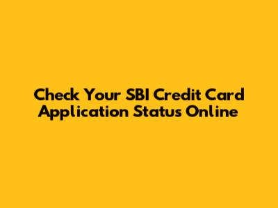 Check Your SBI Credit Card Application Status Online