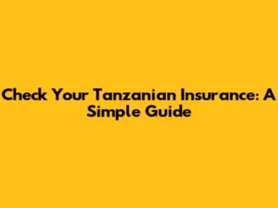 Check Your Tanzanian Insurance: A Simple Guide