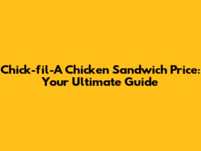 Chick-fil-A Chicken Sandwich Price: Your Ultimate Guide
