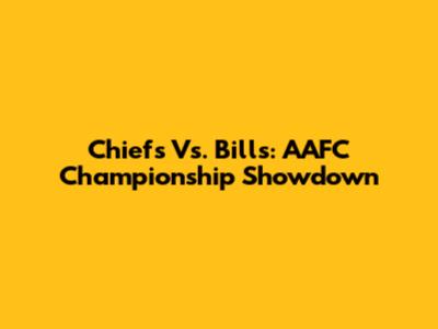 Chiefs Vs. Bills: AAFC Championship Showdown