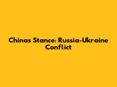 China's Stance: Russia-Ukraine Conflict