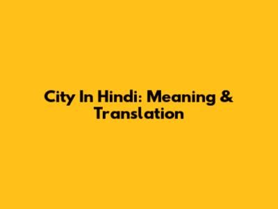 City In Hindi: Meaning & Translation