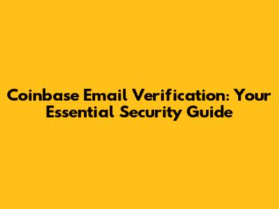Coinbase Email Verification: Your Essential Security Guide