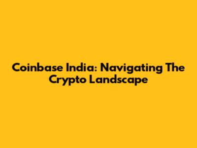 Coinbase India: Navigating The Crypto Landscape