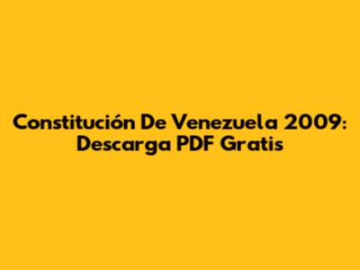 Constitución De Venezuela 2009: Descarga PDF Gratis