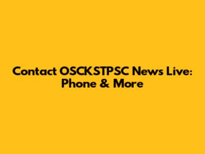 Contact OSCKSTPSC News Live: Phone & More