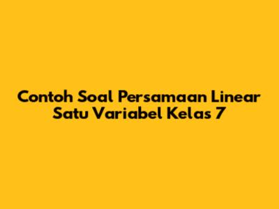 Contoh Soal Persamaan Linear Satu Variabel Kelas 7