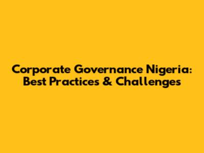 Corporate Governance Nigeria: Best Practices & Challenges