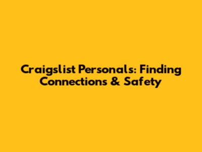 Craigslist Personals: Finding Connections & Safety