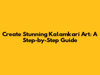 Create Stunning Kalamkari Art: A Step-by-Step Guide