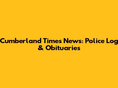 Cumberland Times News: Police Log & Obituaries