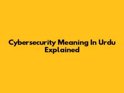 Cybersecurity Meaning In Urdu Explained
