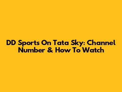 DD Sports On Tata Sky: Channel Number & How To Watch