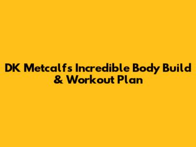 DK Metcalf's Incredible Body Build & Workout Plan