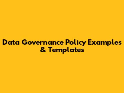 Data Governance Policy Examples & Templates