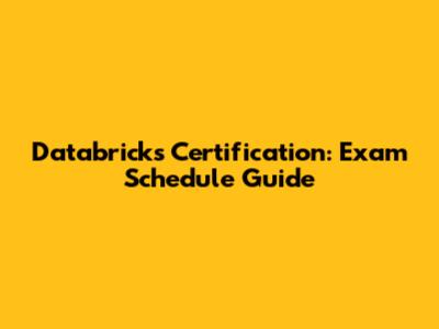 Databricks Certification: Exam Schedule Guide