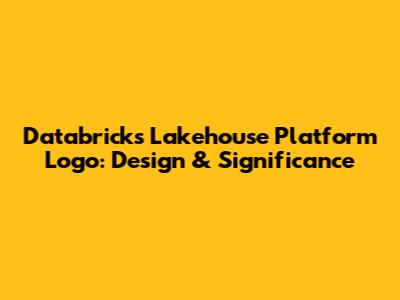 Databricks Lakehouse Platform Logo: Design & Significance