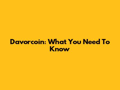 Davorcoin: What You Need To Know