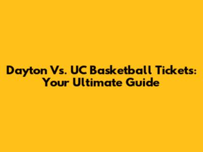 Dayton Vs. UC Basketball Tickets: Your Ultimate Guide