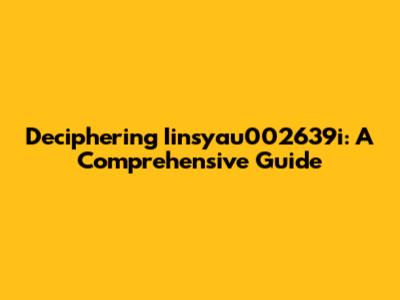 Deciphering Iinsyau002639i: A Comprehensive Guide