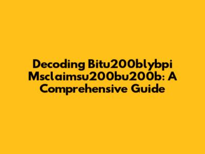 Decoding Bitu200blybpi Msclaimsu200bu200b: A Comprehensive Guide
