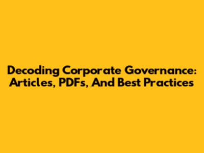 Decoding Corporate Governance: Articles, PDFs, And Best Practices