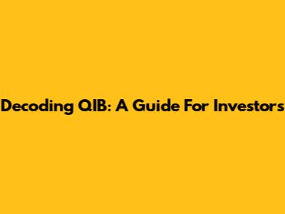 Decoding QIB: A Guide For Investors