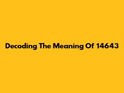 Decoding The Meaning Of 14643