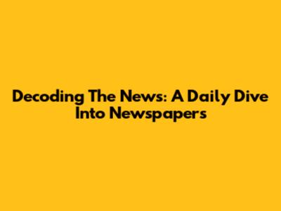 Decoding The News: A Daily Dive Into Newspapers
