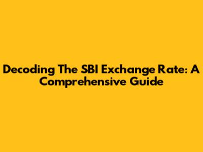 Decoding The SBI Exchange Rate: A Comprehensive Guide
