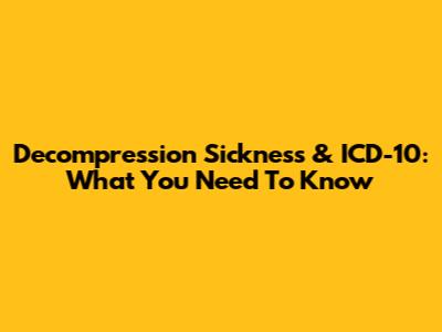 Decompression Sickness & ICD-10: What You Need To Know