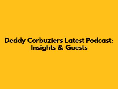 Deddy Corbuzier's Latest Podcast: Insights & Guests