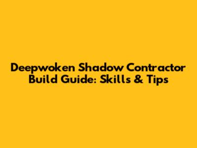 Deepwoken Shadow Contractor Build Guide: Skills & Tips