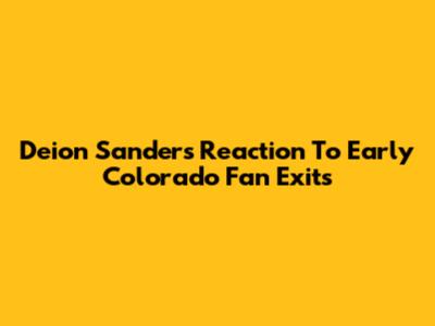 Deion Sanders' Reaction To Early Colorado Fan Exits