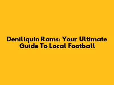 Deniliquin Rams: Your Ultimate Guide To Local Football