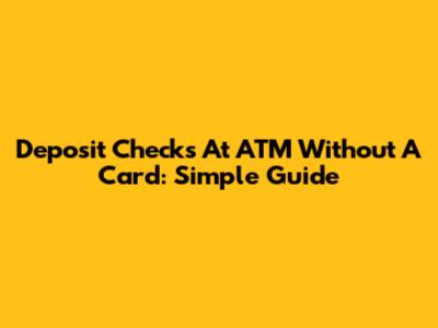 Deposit Checks At ATM Without A Card: Simple Guide