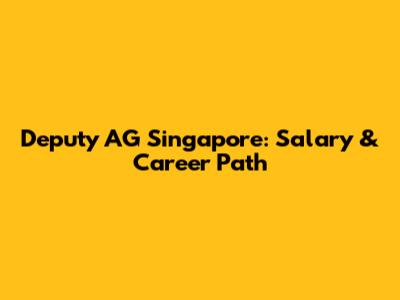 Deputy AG Singapore: Salary & Career Path