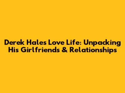 Derek Hale's Love Life: Unpacking His Girlfriends & Relationships