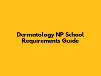 Dermatology NP School Requirements Guide