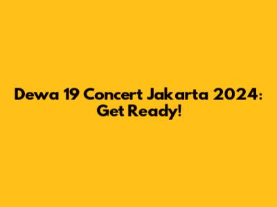 Dewa 19 Concert Jakarta 2024: Get Ready!
