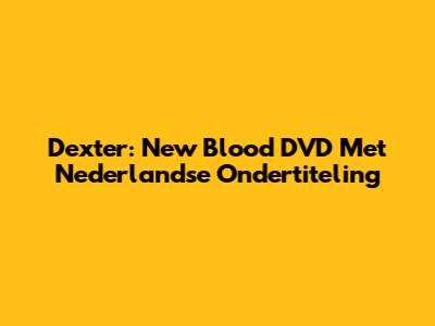 Dexter: New Blood DVD Met Nederlandse Ondertiteling