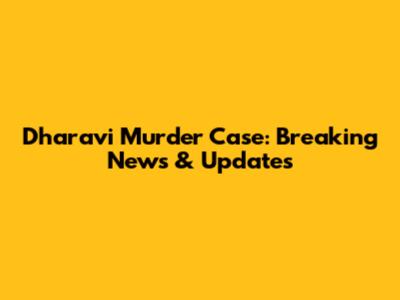 Dharavi Murder Case: Breaking News & Updates
