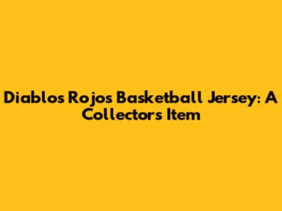 Diablos Rojos Basketball Jersey: A Collector's Item